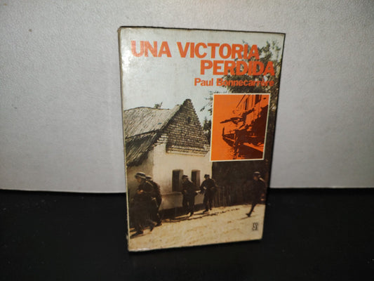 139- Una Victoria Perdida - Paul Bonnecarrere - Editorial Roca - Primera Edición 1978