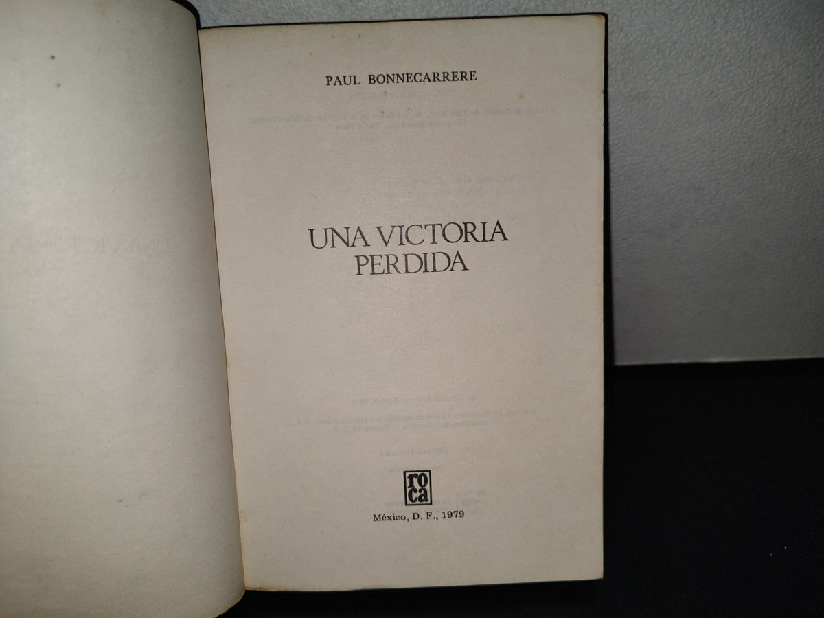139- Una Victoria Perdida - Paul Bonnecarrere - Editorial Roca - Primera Edición 1978