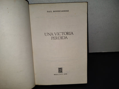 139- Una Victoria Perdida - Paul Bonnecarrere - Editorial Roca - Primera Edición 1978