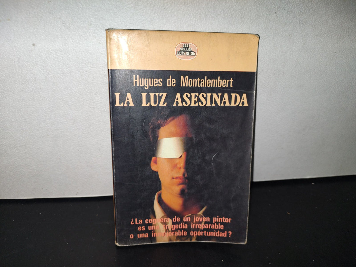 89- La Luz Asesinada - Hugues De Montalembert - Primera Edición 1988