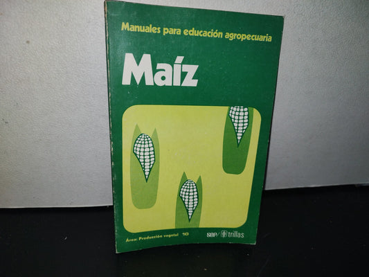 96- Maiz. Manuales Para Educación Agropecuaria - Sep/Trillas