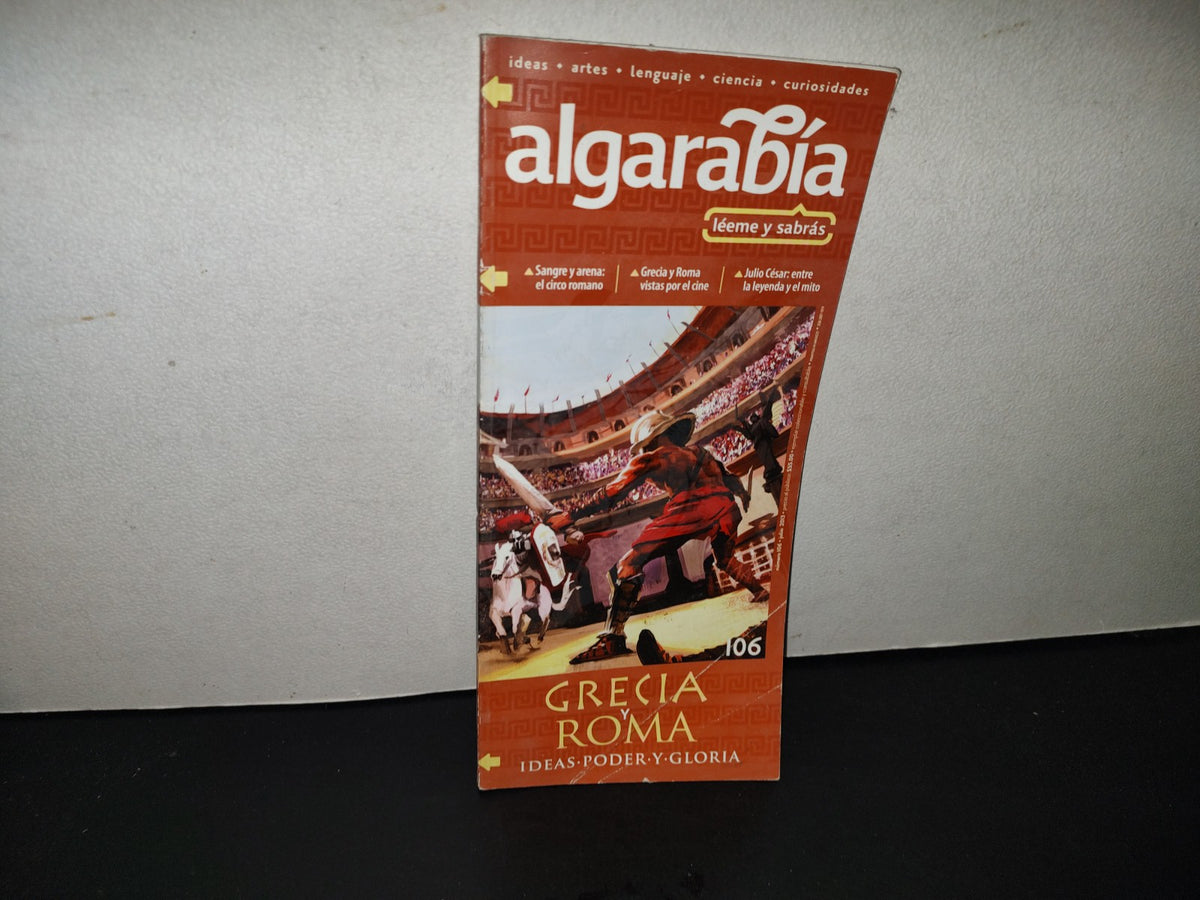 202- Algarabía. Grecia Y Roma. Ideas, Poder Y Gloria - # 106, Año XIII, Julio 2013