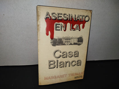 85- Asesinato En La Casa Blanca - Margaret Truman - Primera Edición 1981