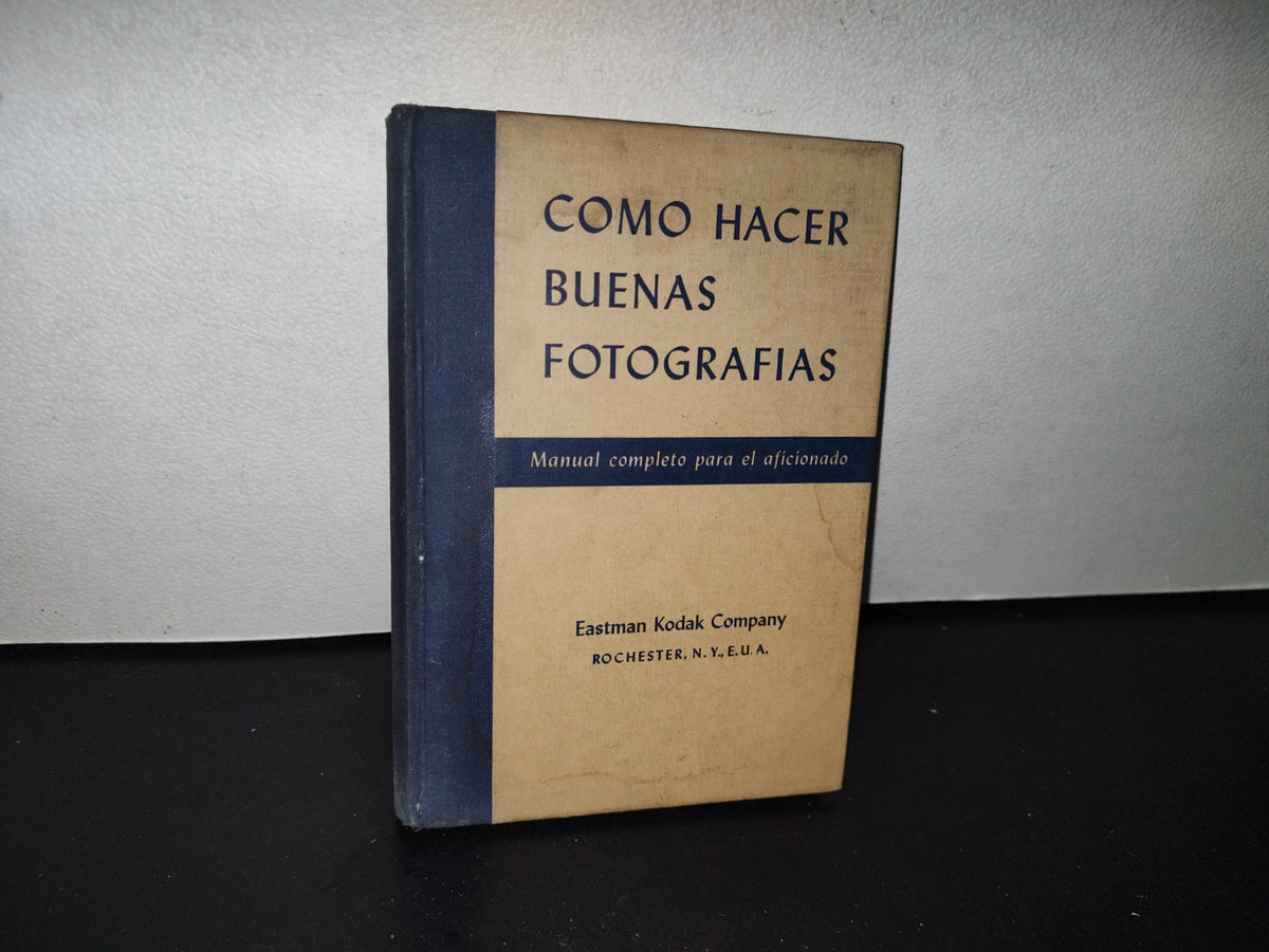 80- Cómo Hacer Buenas Fotografías. Manual Completo Del Aficionado. Eastman Kodak Company - 1953