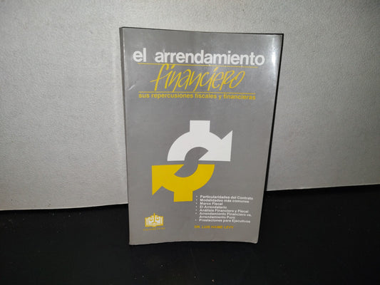 139- El Arrendamiento Financiero. Sus Repercusiones Fiscales Y Financieras - Dr. Luis Haime Levy