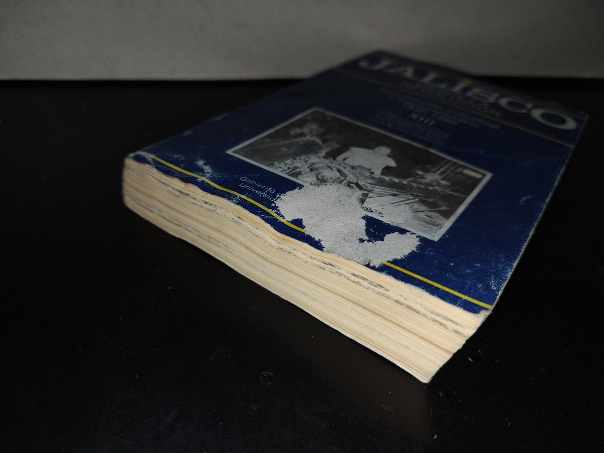 201- Jalisco Desde La Revolución. Crecimiento Industrial Y Manufacturero 1940-1980, Xiii - Rogelio Luna Zamora, Cristina Padilla Dieste, Jesús Arrollo Alejandre - Universidad De Guadalajara. Primera Edición 1988