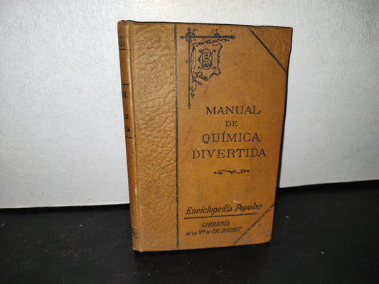 60- Manual De Química Divertida - Eduardo Vélez De Paredes. Librería De La Vda. De Ch. Bouret - 1911