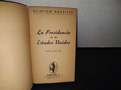 83- La Presidencia De Los Estados Unidos - Clinton Rossiter - Primera Edición 1965