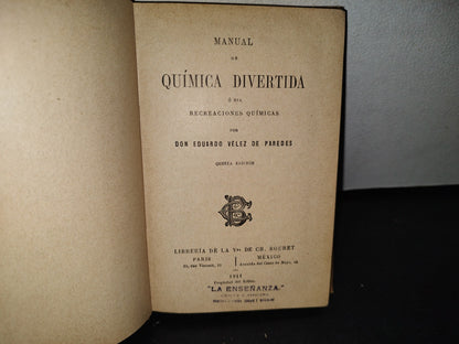 60- Manual De Química Divertida - Eduardo Vélez De Paredes. Librería De La Vda. De Ch. Bouret - 1911