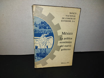 153- México: La Política Económica Del Nuevo Gobierno. Banco Nacional Del Comercio Exterior, Primera Edición, 1971