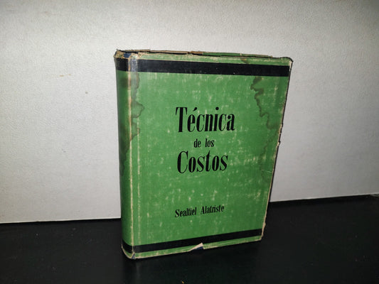 143- Técnica De Los Costos - Sealtiel Alatriste - Editorial Orrúa, S. A., México, D. F. - 1969