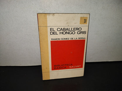 202- El Caballero Del Hongo Gris - Ramón Gómez De La Serna - Biblioteca Básica Salvat 31 - 1971