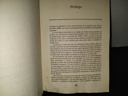 201- Jalisco Desde La Revolución. Crecimiento Industrial Y Manufacturero 1940-1980, Xiii - Rogelio Luna Zamora, Cristina Padilla Dieste, Jesús Arrollo Alejandre - Universidad De Guadalajara. Primera Edición 1988