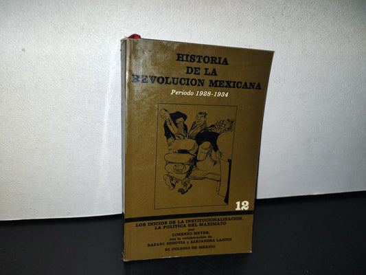 78- Historia De La Revolución Mexicana. Período 1928-1934 - Lorenzo Meyer - El Colegio De México - Primera Edición 1978