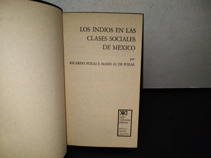 118- Los Indios En Las Clases Sociales De México - Ricardo Pozas, Isabel H. De Pozaz - Siglo Veintiuno Editores, 1976