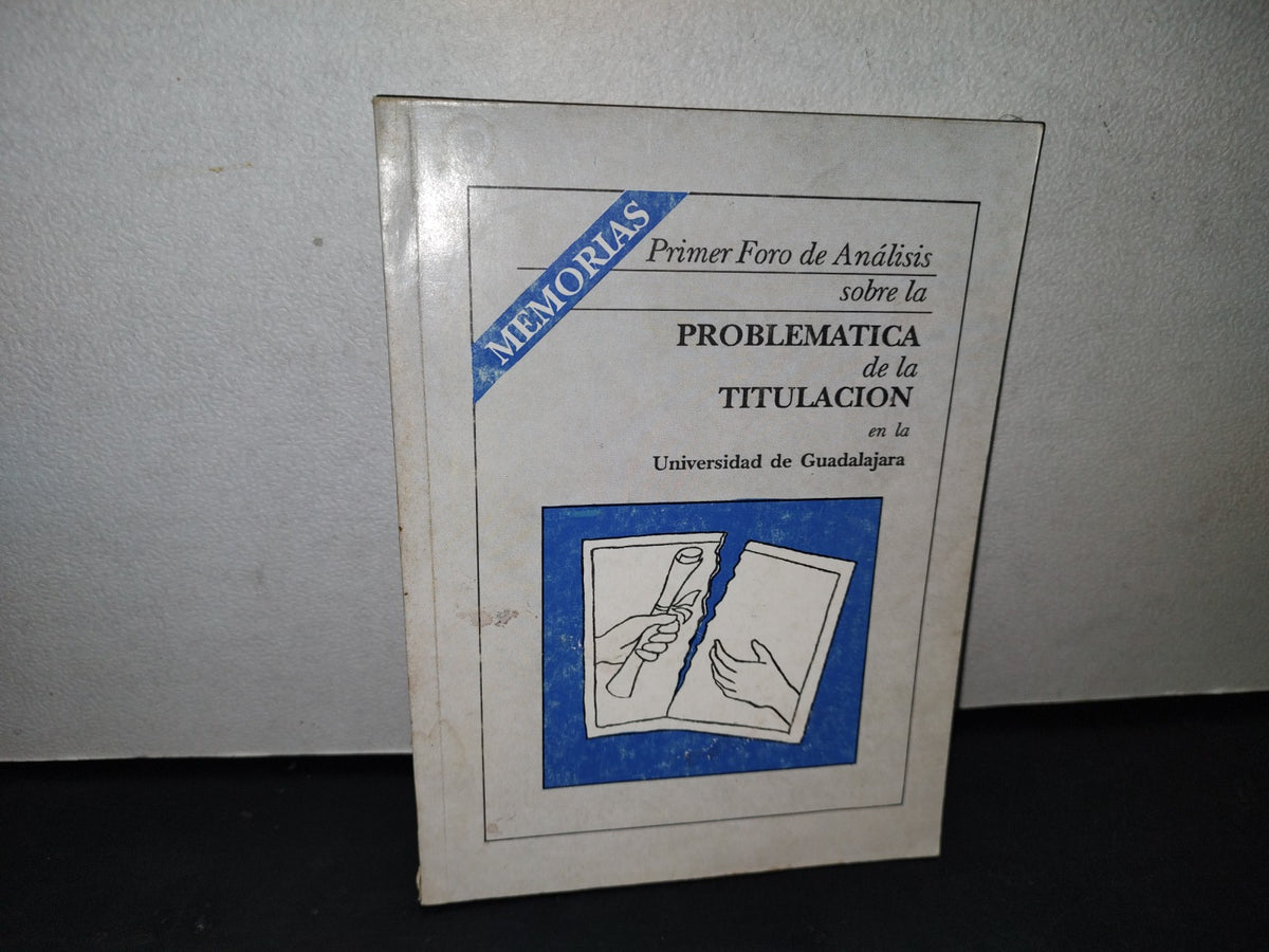 18- Primer Foro De Análisis Sobre La Problemática De La Titulación En La Universidad De Guadalajara