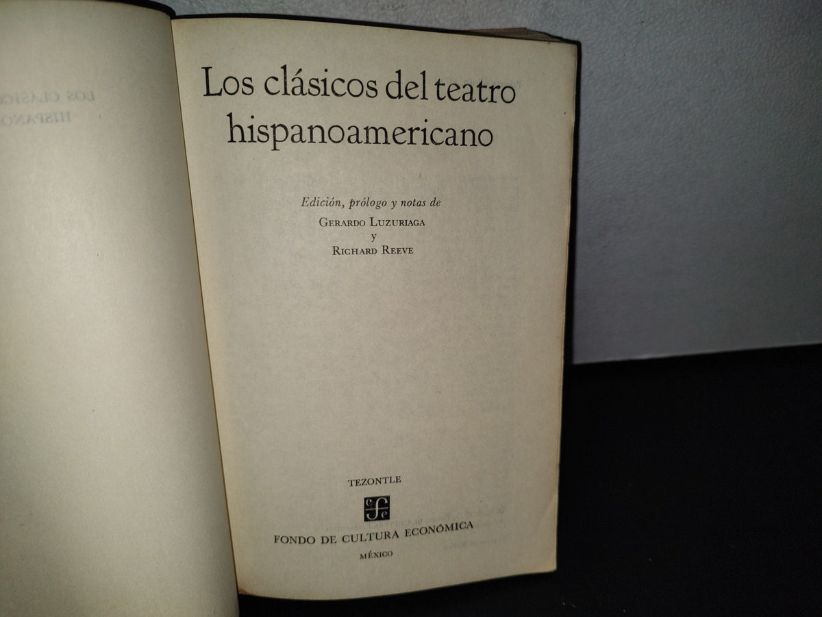 77- Los Clásicos Del Teatro Hispanoamericano - Gerardo Luzuriaga - Tezontle. Fondo De Cultura Económica. Primera Edición 1975