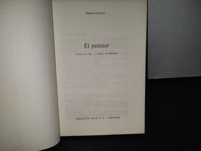 84- El Pointer. Cómo Se Cría, Cómo Se Adiestra - Eugenio Craveri - 1973