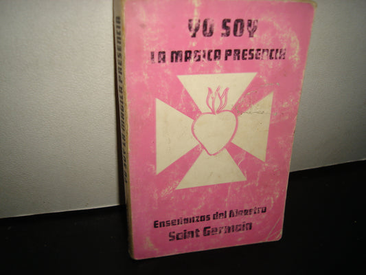 24- Yo Soy La Mágica Presencia. Enseñanzas Del Maestro Saint Germain - 1984