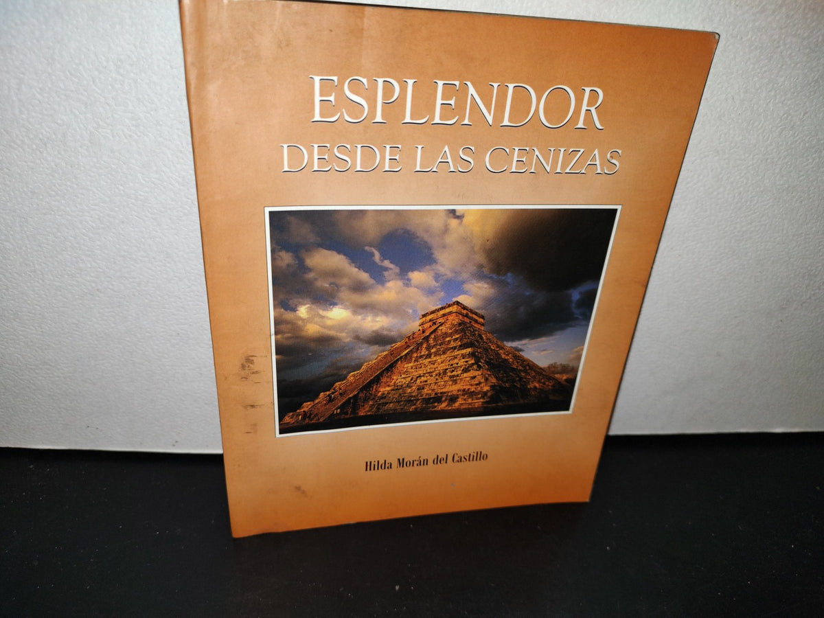 54- Esplendor Desde Las Cenizas - Hilda Morán Del Castillo - Firmado - Primera Edición 2011