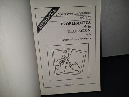 18- Primer Foro De Análisis Sobre La Problemática De La Titulación En La Universidad De Guadalajara