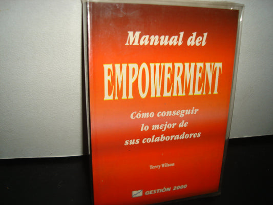 7- Manual Del Empowerment. Cómo Conseguir Lo Mejor De Sus Colaboradores - Terry Wilson
