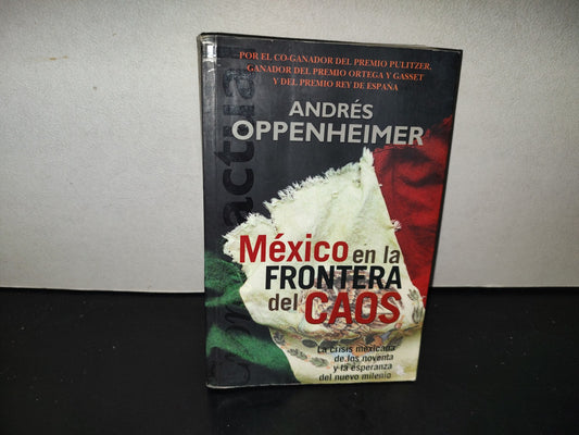 201- México En La Frontera Con El Caos - Andrés Oppenheimer. Ediciones B. 2002
