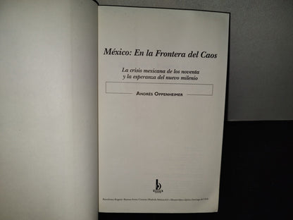 201- México En La Frontera Con El Caos - Andrés Oppenheimer. Ediciones B. 2002
