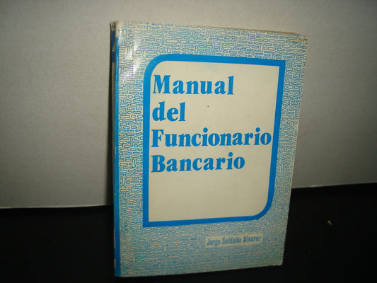 7- Manual Del Funcionario Bancario - Jorge Saldaña Álvarez