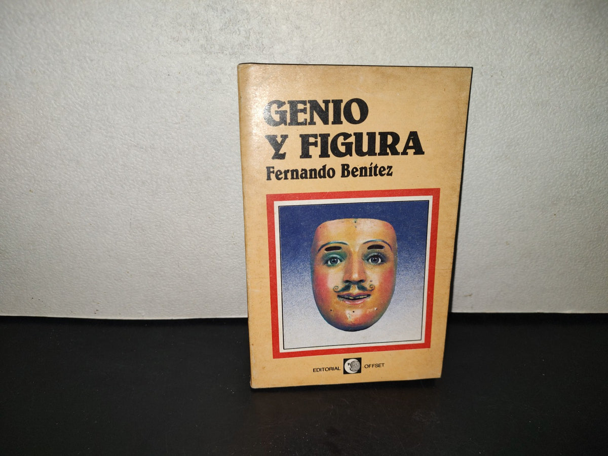 201- Genio Y Figura - Fernando Benítez. Colección Testimonio, Editorial Offset, 1982