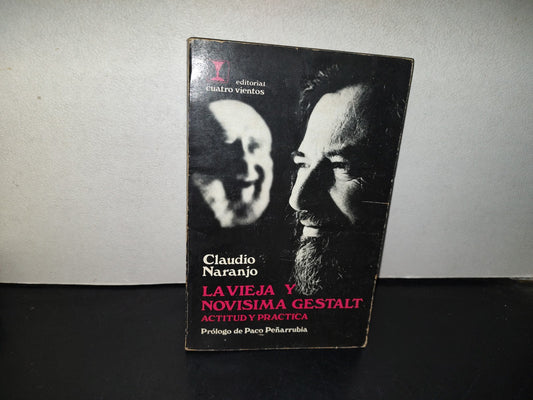 153- La Vieja Y Novísima Gestalt. Actitud Y Práctica - Claudio Naranjo. Editorial Cuatro Vientos