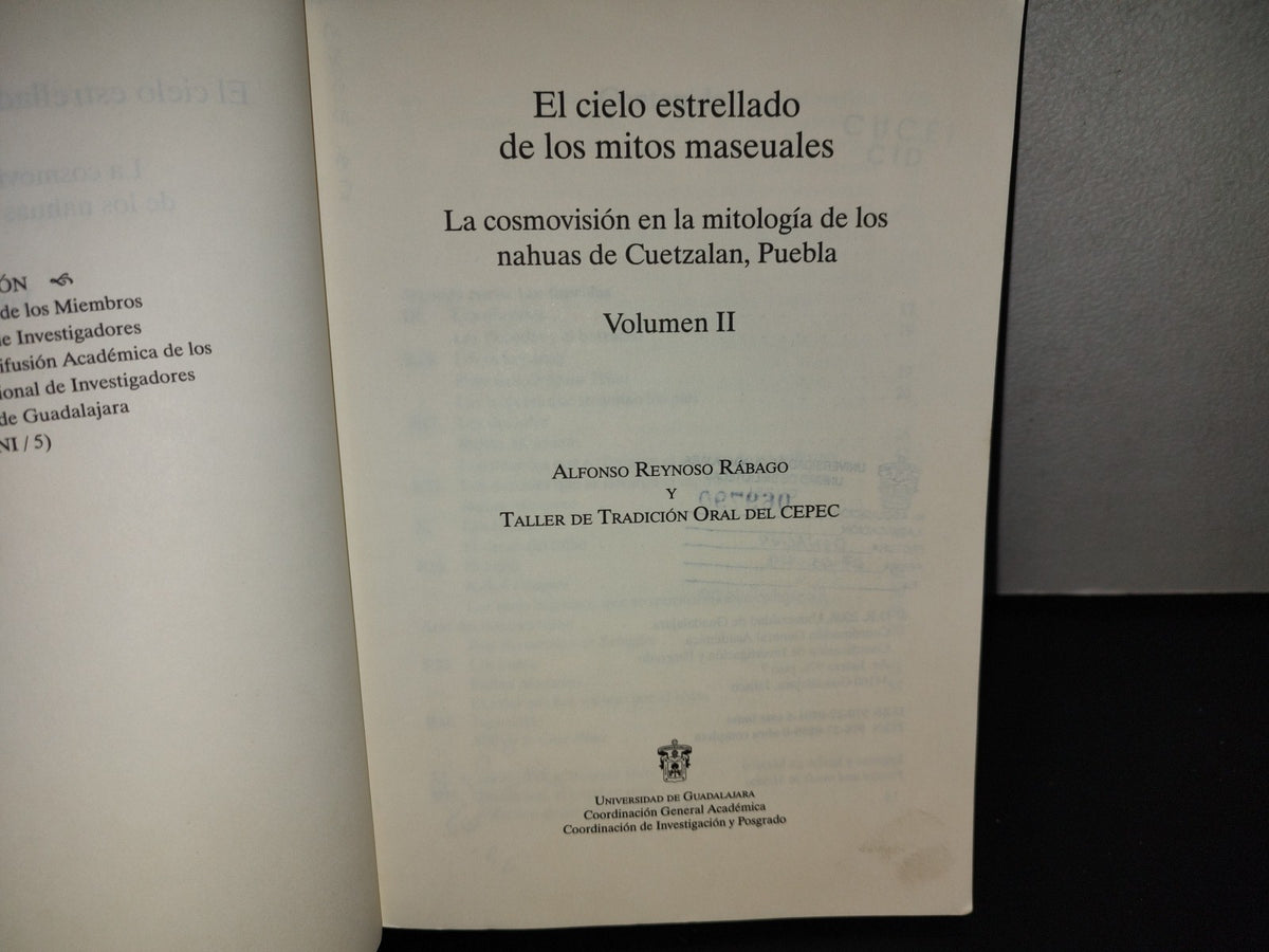 158- El Cielo Estrellado De Los Maseuales. La Cosmovisión En La Mitología De Los Nahuas De Cuetzalán, Puebla. Volumen I Y II - Alfonso Reynoso Rábago Y Taller De Tradición Oral CEPEC - Universidad De Guadalajara, Primera Edición, 2006