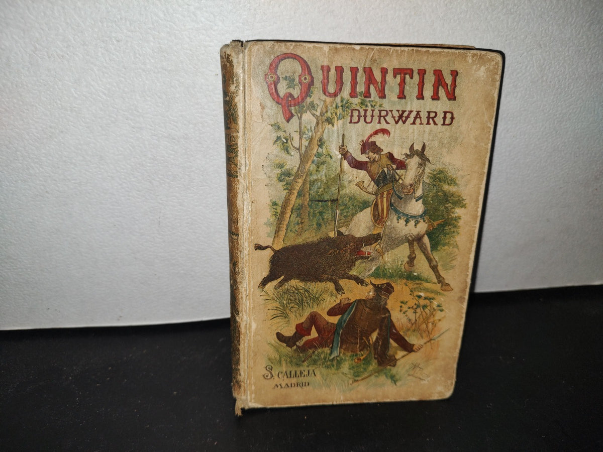 64- Quintin Durward O El Escocés En La Corte De Luis Xi - Tomo I - Walter Scott - 1900'S