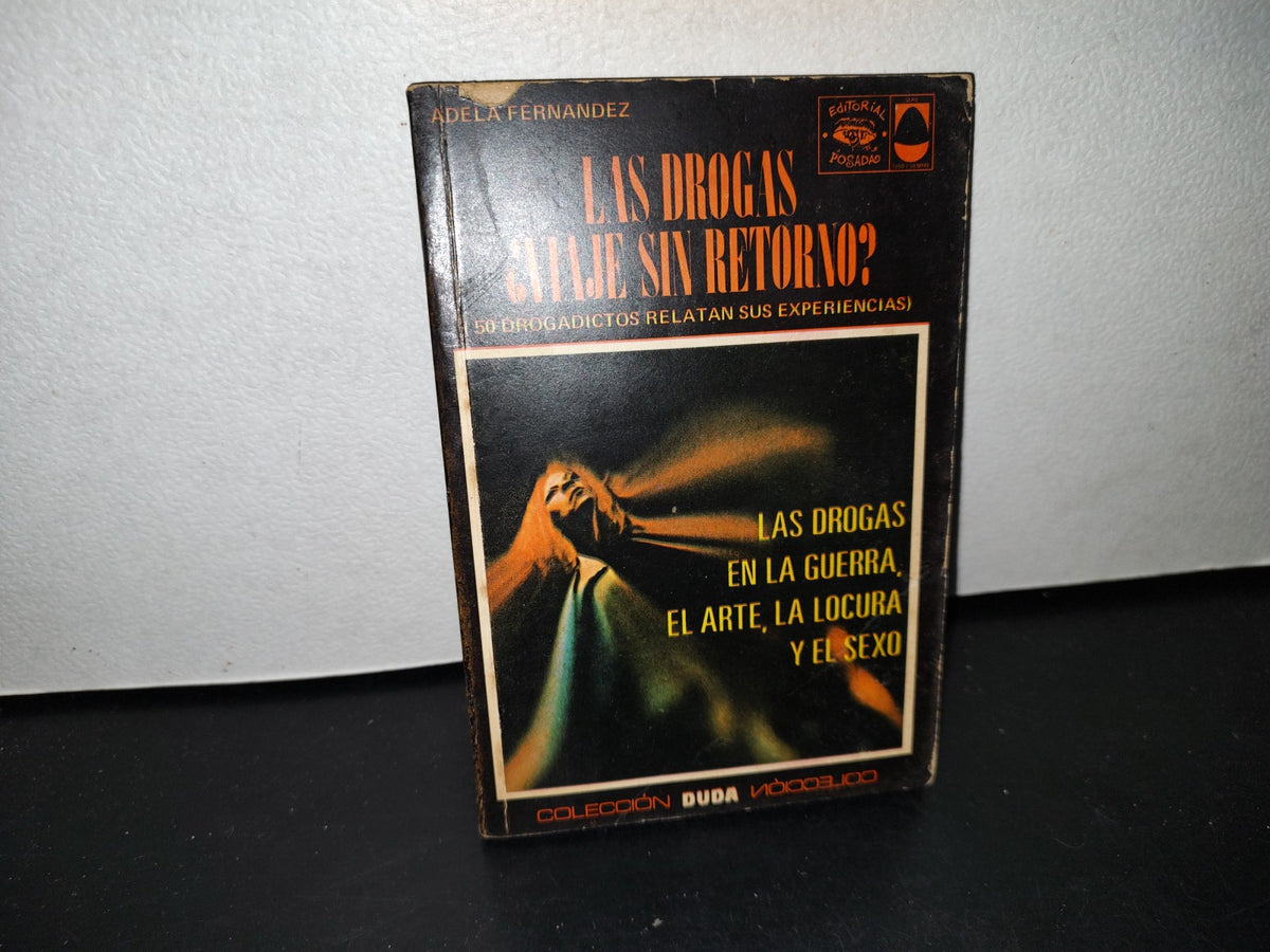 54- Las Drogas, ¿Viaje Sin Retorno? - Adela Fernández - Colección Duda