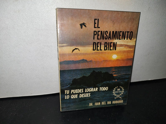 66- El Pensamiento Del Bien. Tú Puedes Lograr Todo Lo Que Desees - Juan Dl Río Huidobro - Edamex, 1984