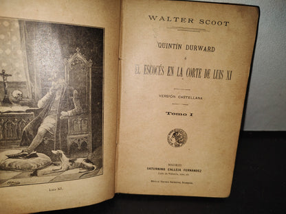 64- Quintin Durward O El Escocés En La Corte De Luis Xi - Tomo I - Walter Scott - 1900'S