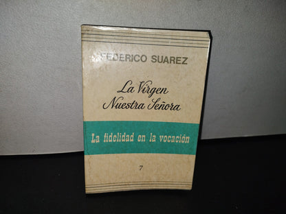 80- La Virgen Nuestra Señora. La Fidelidad En La Vocación - Federico Suárez - 1983