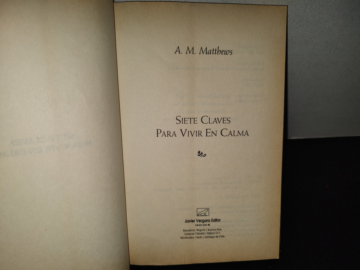 202- Siete Claves Para Vivir En Calma - A. M. Matthews - Javier Vergara Editori, 1998