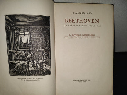 151- Beethoven. Las Grandes Épocas Creadoras. La Catedral Interrumpida - Romain Rolland - 1952