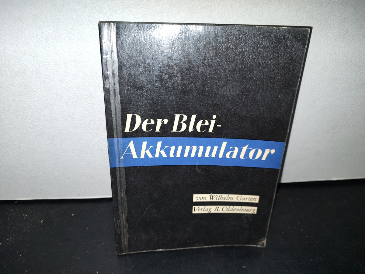 57- Alemán. Der Blei-Akkumulator. Praxis Und Theorie - Wilhelm Garten - 1958