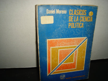 23- Clásicos De La Ciencia Política - Daniel Moreno. Universidad Nacional Autónoma De México - Primera Edición: 1975