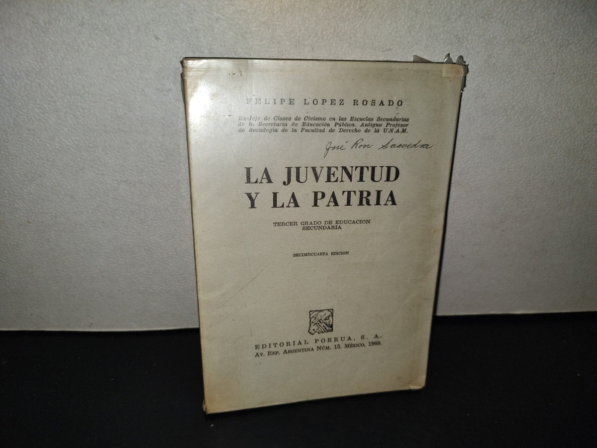 202- La Juventud Y La Patria - Felipe López Rosado - Editorial Porrúa, S. A. - 1969