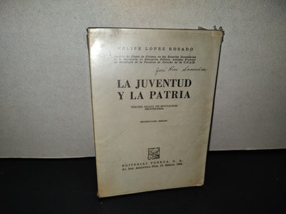 202- La Juventud Y La Patria - Felipe López Rosado - Editorial Porrúa, S. A. - 1969