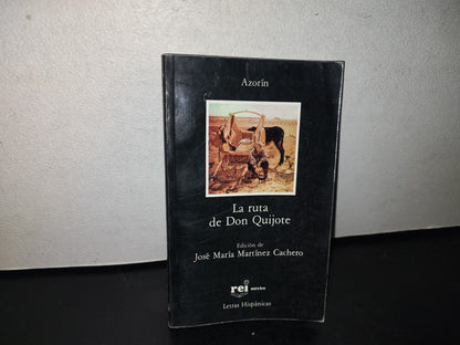 101- La Ruta De Don Quijote. Azorín - Rei México, Letras Hispánicas - Primera Edición 1987