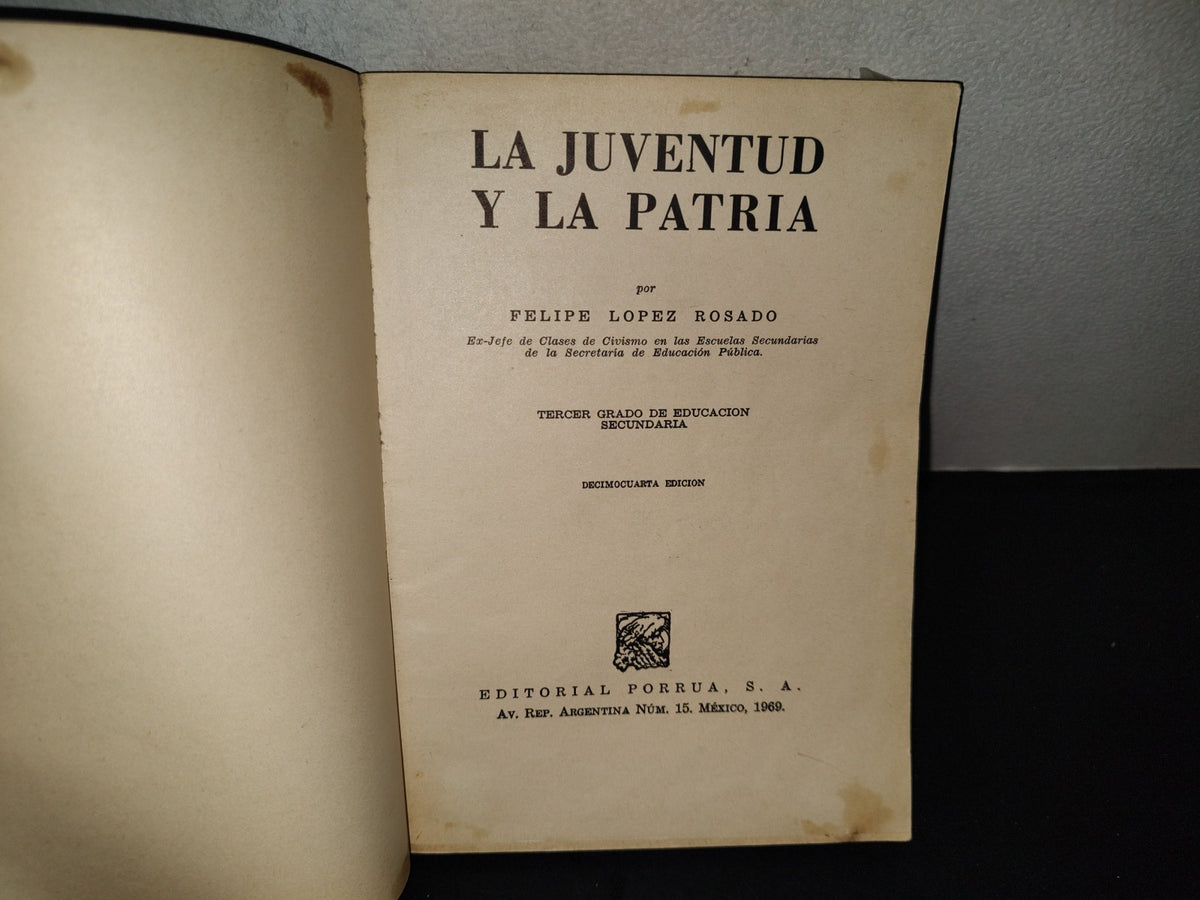 202- La Juventud Y La Patria - Felipe López Rosado - Editorial Porrúa, S. A. - 1969