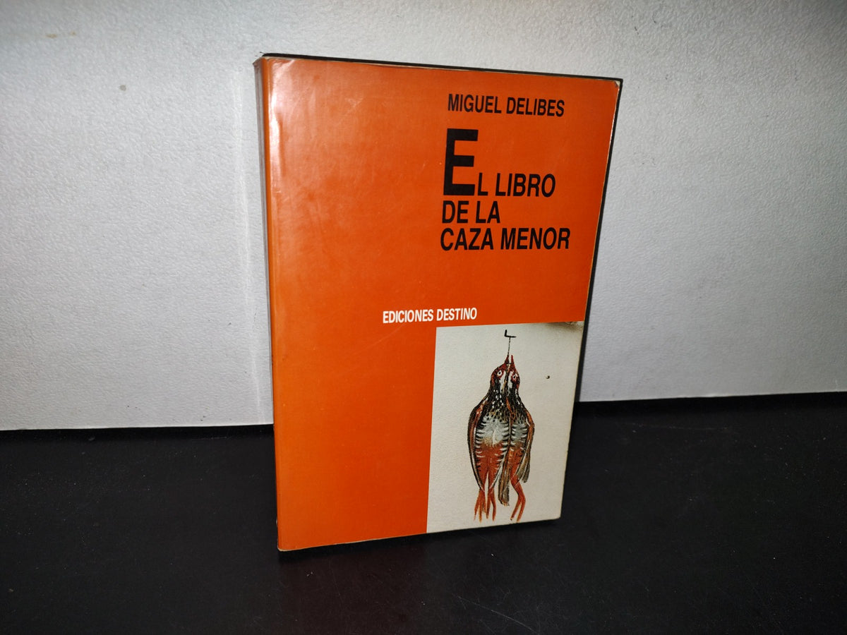 87-2- El Libro De La Caza Menor - Miguel Delibes - Ediciones Destino - 1973