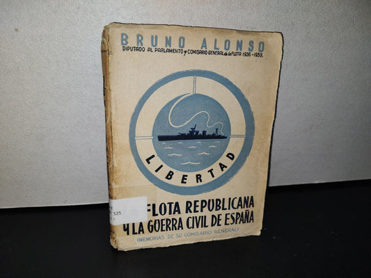 78- La Flota Republicana Y La Guerra Civil De España - Bruno Alonso - México, D. F. 1944