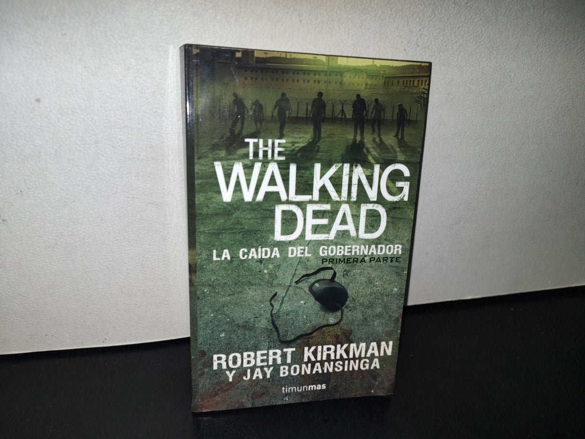 91- The Walking Dead. La Caída Del Gobernador. Primera Parte - Robert Kirkman - 1A. Ed. 2014