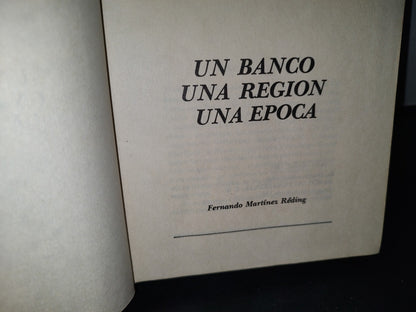 68- Un Banco, Una Región, Una Época - Fernando Martínez Réding - Primera Edición 1981