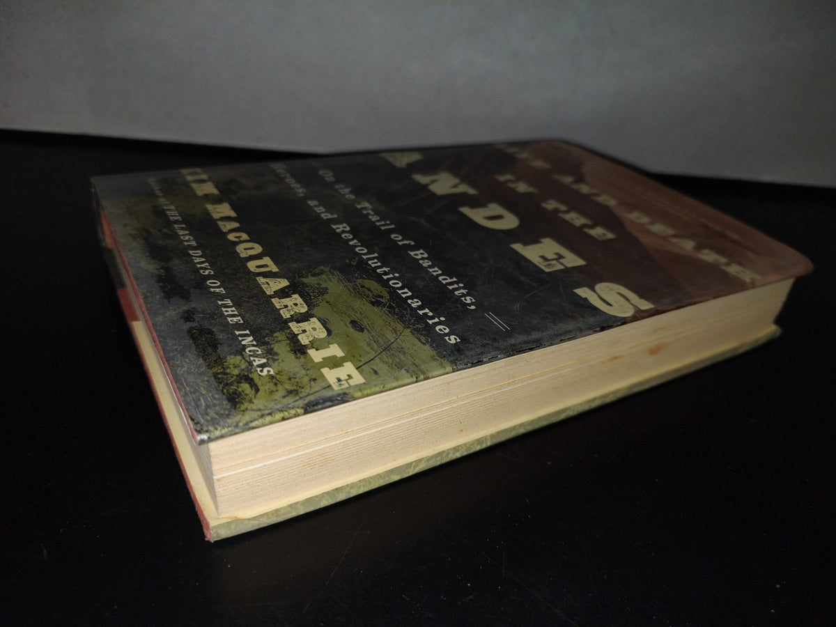 93- Life And Death In The Andes - Kim Macquarrie - First Simon & Schuster Hardcover Edition 2015